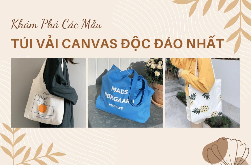 Khám Phá Các Mẫu Túi Vải Canvas Độc Đáo Nhất Năm