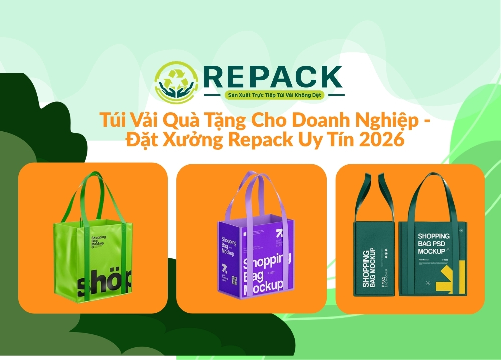 Túi Vải Quà Tặng Cho Doanh Nghiệp – Đặt Xưởng Repack Uy Tín 2026