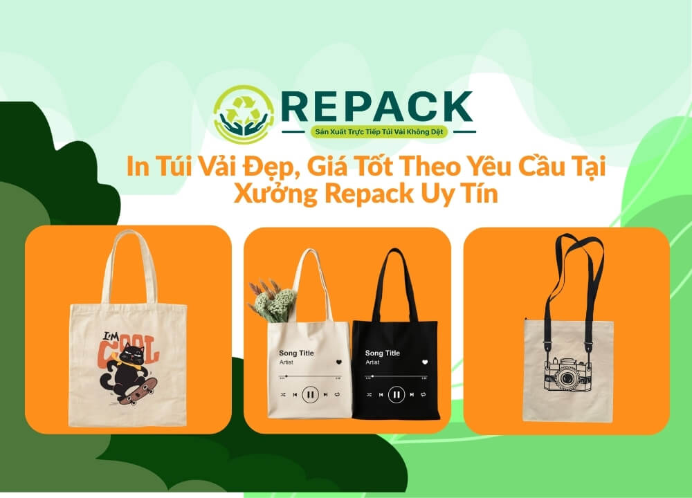 In Túi Vải Đẹp, Giá Tốt Theo Yêu Cầu Tại Xưởng Repack Uy Tín