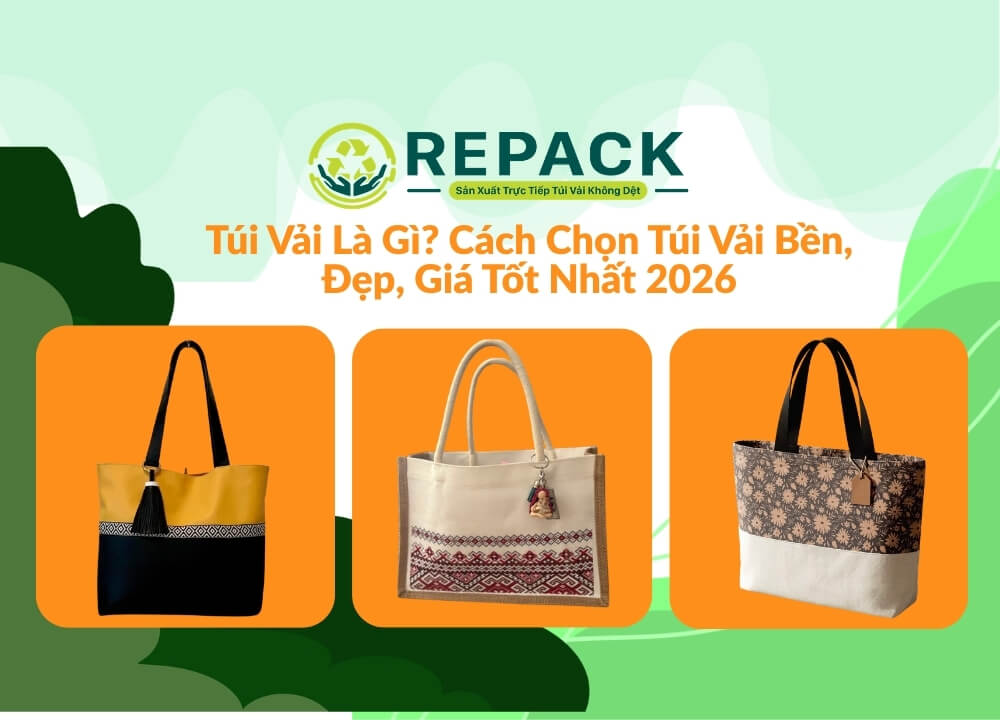 Túi Vải Là Gì? Cách Chọn Túi Vải Bền, Đẹp, Giá Tốt Nhất 2026