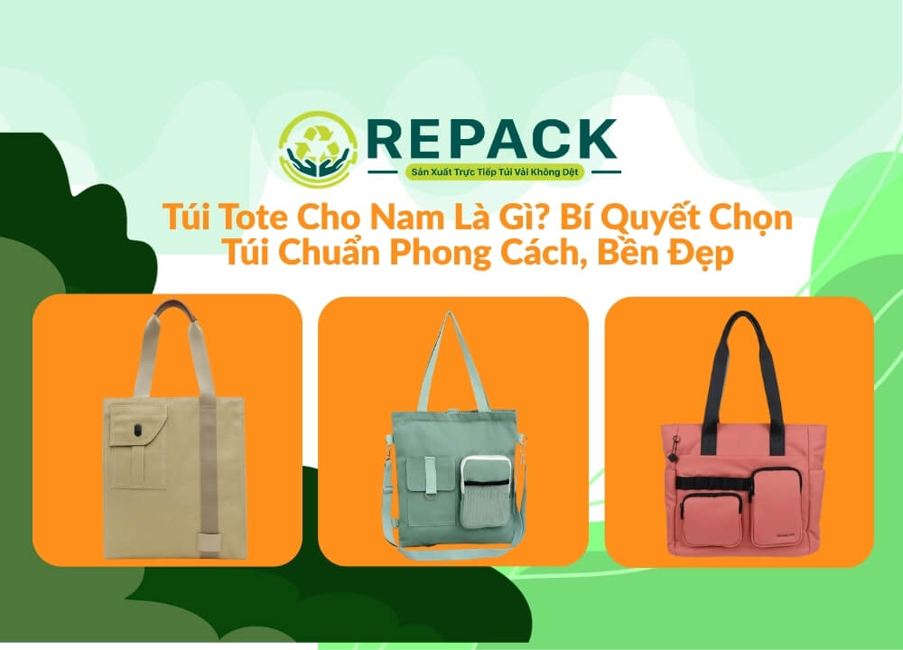 Túi Tote Cho Nam Là Gì? Bí Quyết Chọn Túi Chuẩn Phong Cách, Bền Đẹp