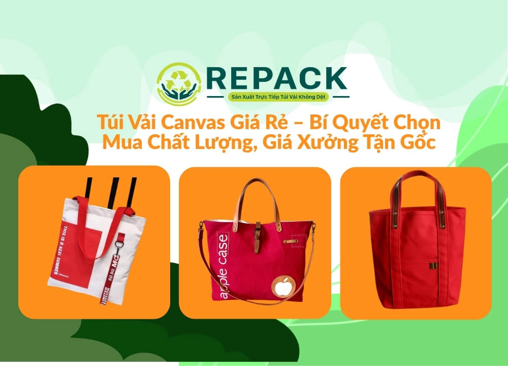 Túi Vải Canvas Giá Rẻ – Bí Quyết Chọn Mua Chất Lượng, Giá Xưởng Tận Gốc