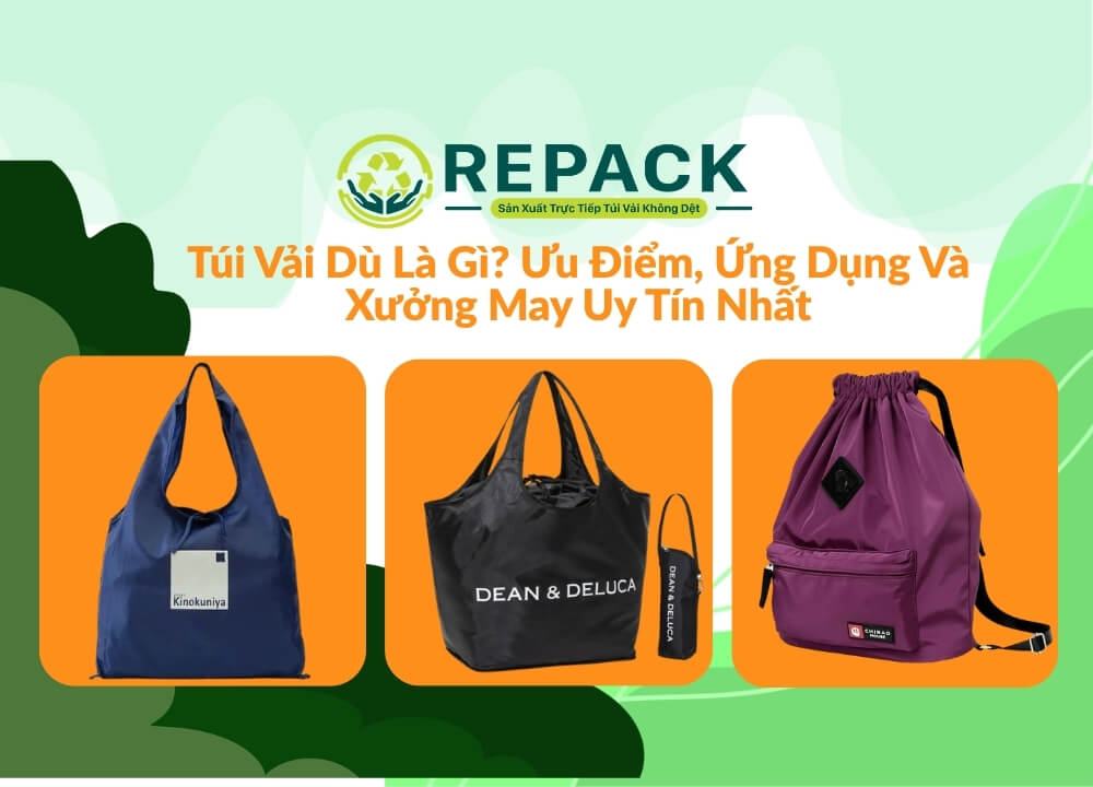 Túi Vải Dù Là Gì? Ưu Điểm, Ứng Dụng Và Xưởng May Uy Tín Nhất