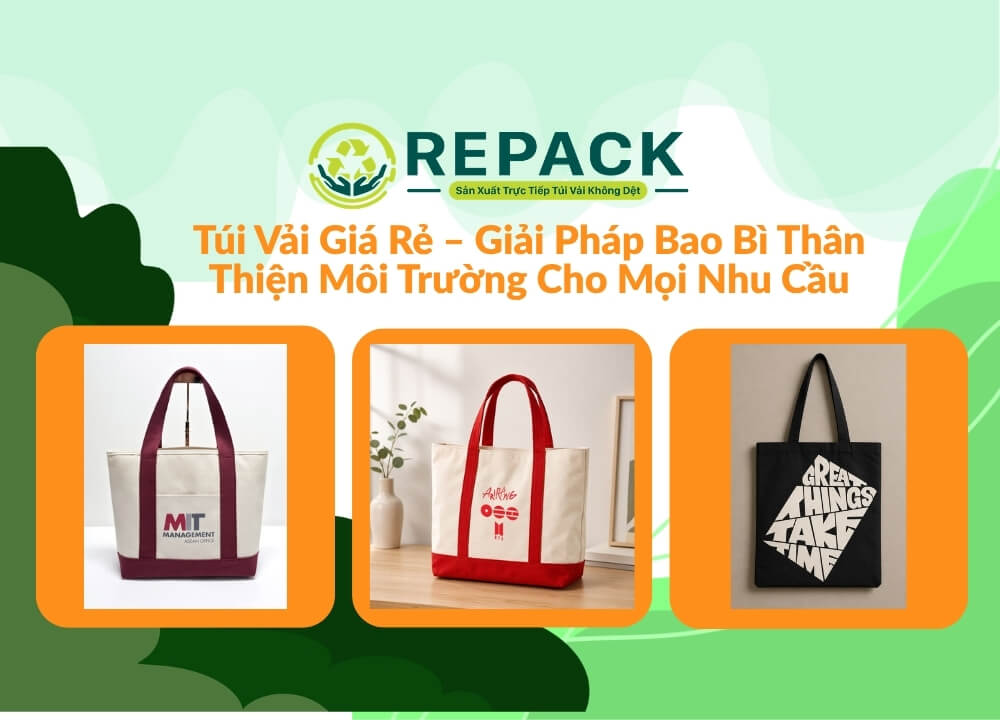 Túi Vải Giá Rẻ – Giải Pháp Bao Bì Thân Thiện Môi Trường Cho Mọi Nhu Cầu