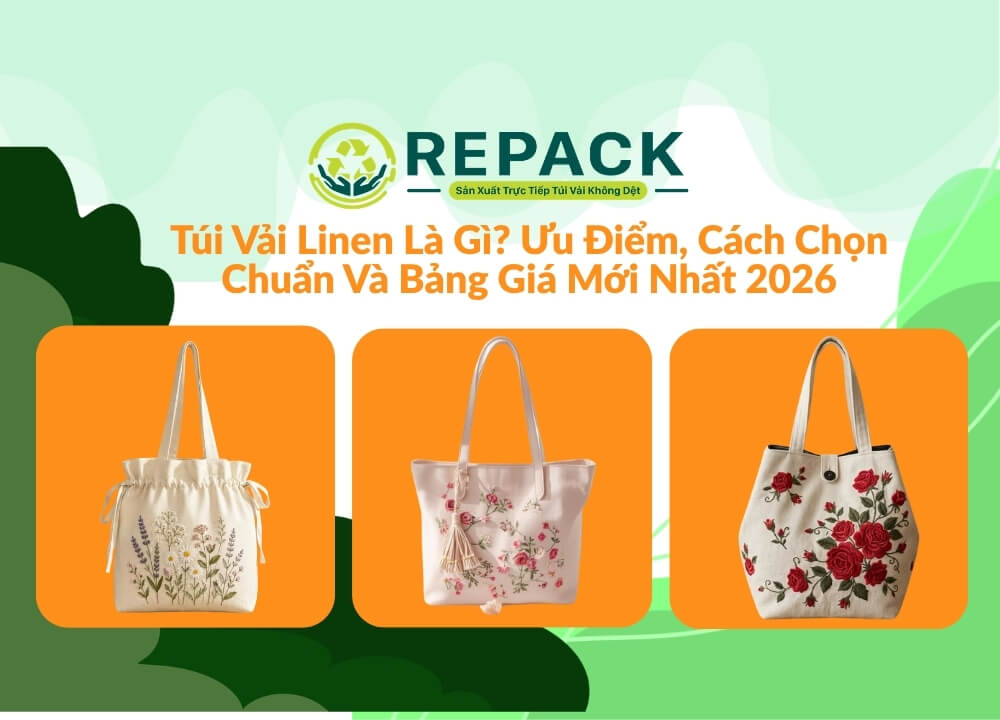 Túi Vải Linen Là Gì? Ưu Điểm, Cách Chọn Chuẩn Và Bảng Giá Mới Nhất 2026