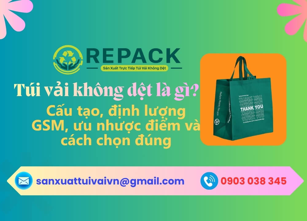 Túi vải không dệt là gì? Cấu tạo, định lượng GSM, ưu nhược điểm và cách chọn đúng