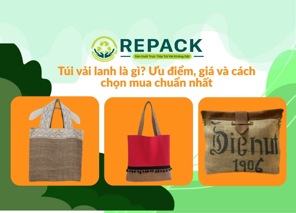 Túi vải lanh là gì? Ưu điểm, giá và cách chọn mua chuẩn nhất